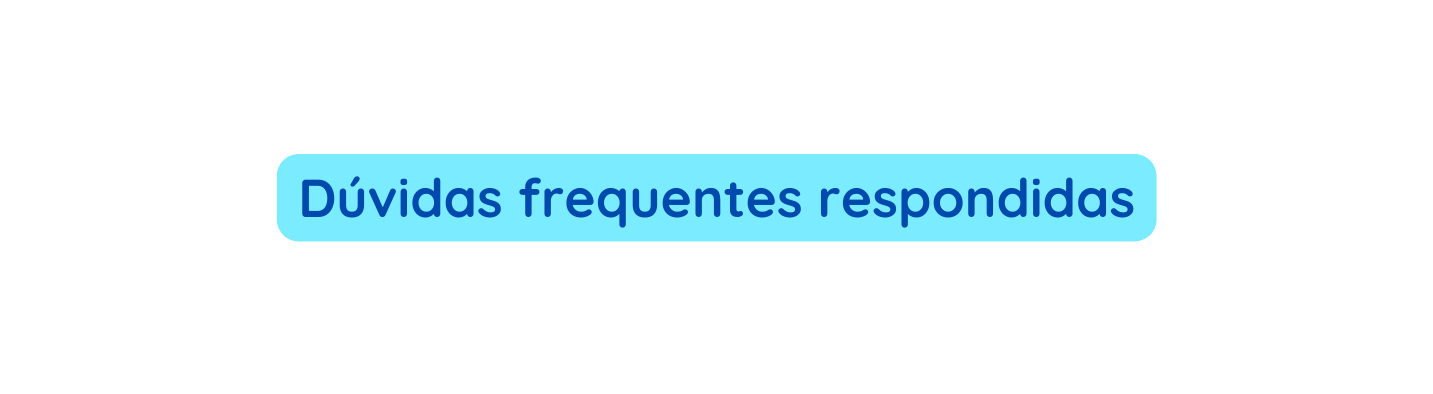 Dúvidas frequentes respondidas